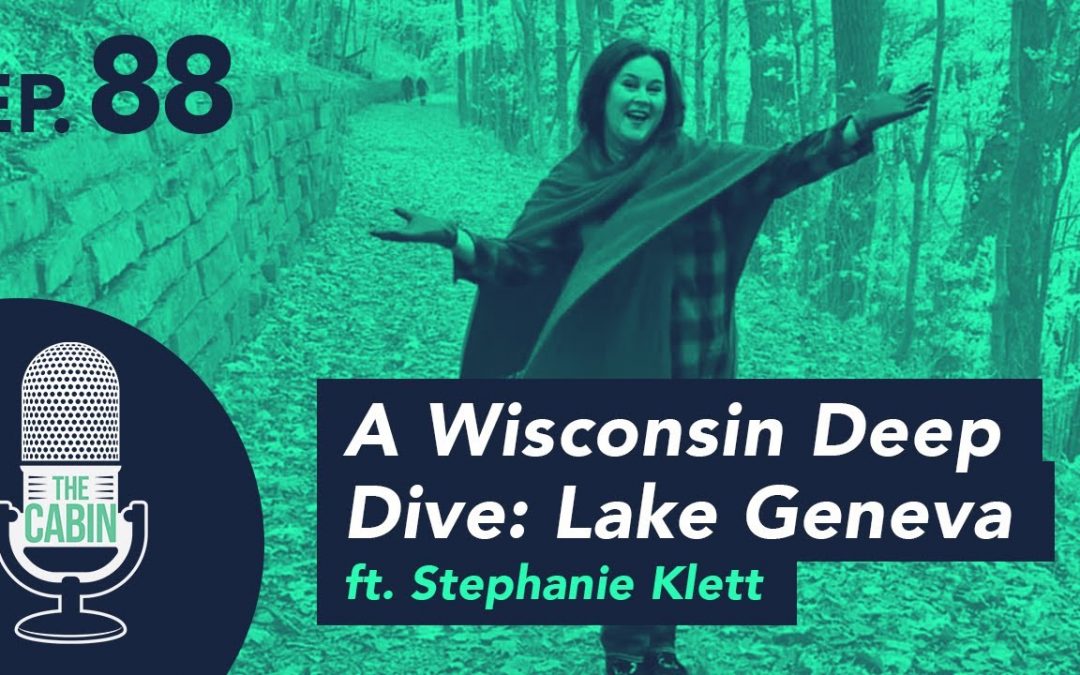 Teaser: The Cabin Podcast – A Wisconsin Deep Dive: Lake Geneva
