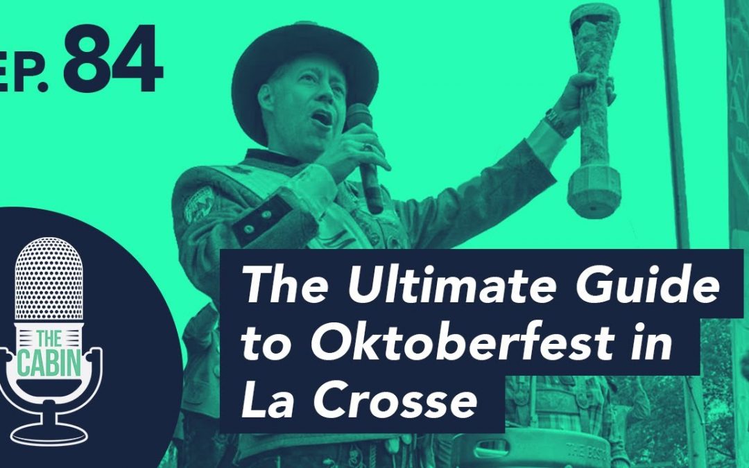 Teaser: The Cabin Podcast – Ep. 84: The Ultimate Guide to Oktoberfest in La Crosse
