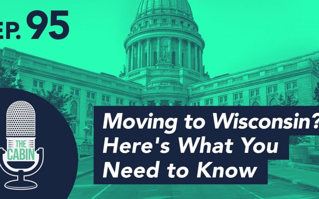 Teaser: The Cabin Podcast – Ep. 95: Moving to Wisconsin? Here’s What You Need to Know