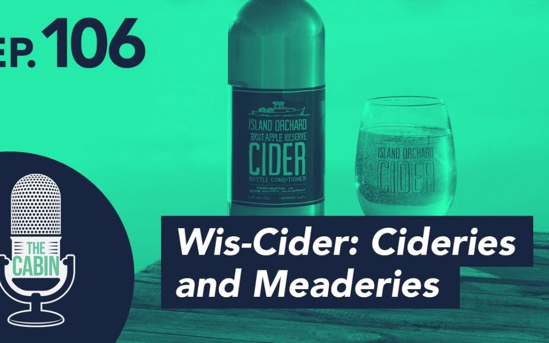 Teaser: The Cabin Podcast – Ep. 106: Wis-Cider: Cideries and Meaderies