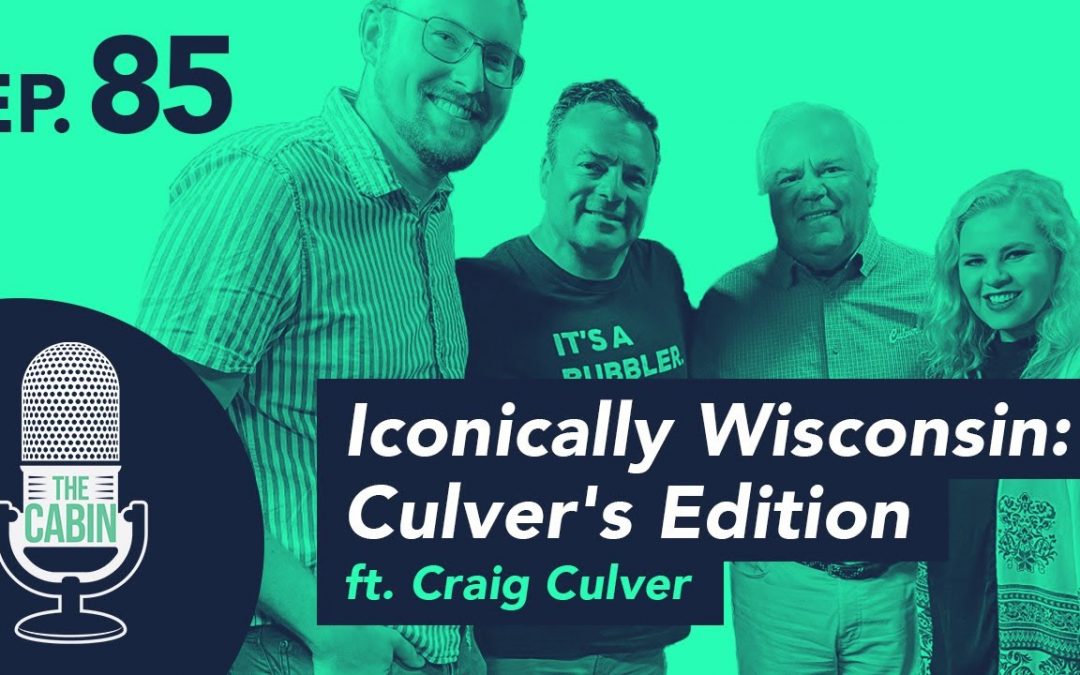 Teaser: The Cabin Podcast – Ep. 85: Iconically Wisconsin, Culver’s Edition (ft. Craig Culver)
