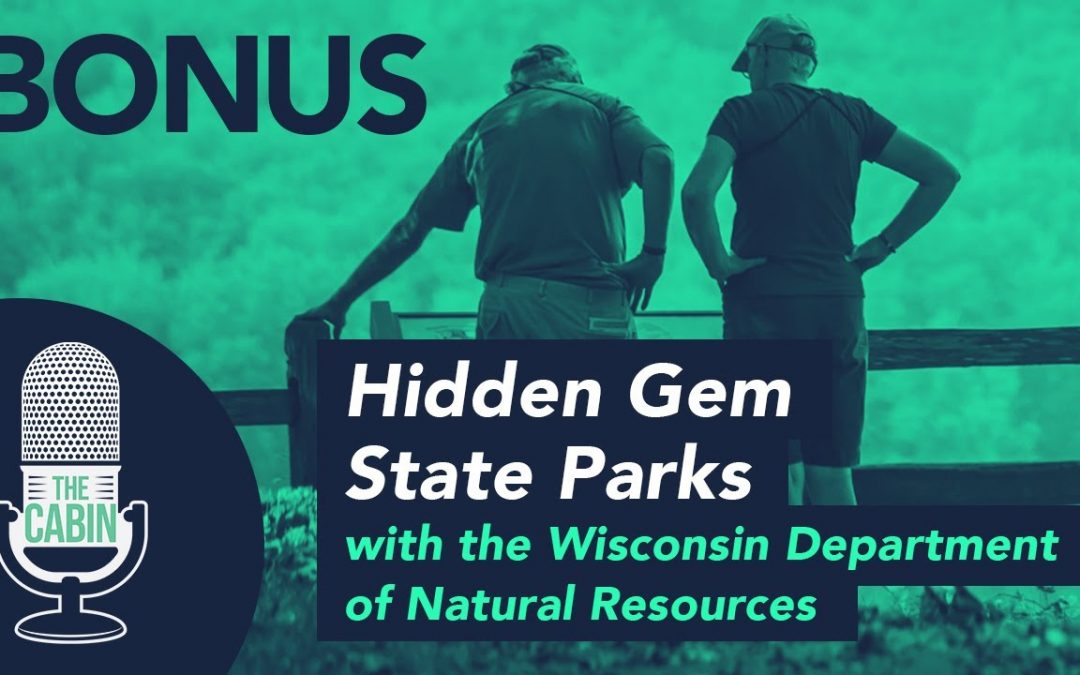 Teaser: The Cabin Podcast – Bonus Episode | Hidden Gem State Parks; with the Wisconsin DNR