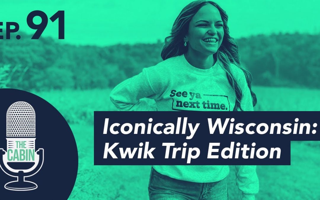 Teaser: The Cabin Podcast – Ep. 91: Iconically Wisconsin: Kwik Trip Edition