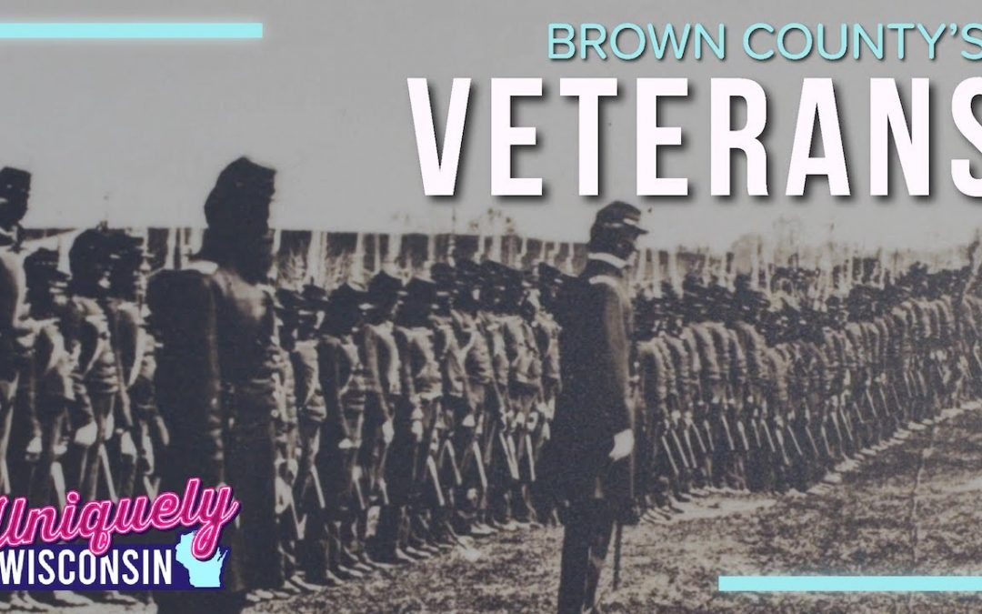 Honoring Wisconsin Veterans and the Spirit of Service | Brown County’s Legacy | Uniquely Wisconsin